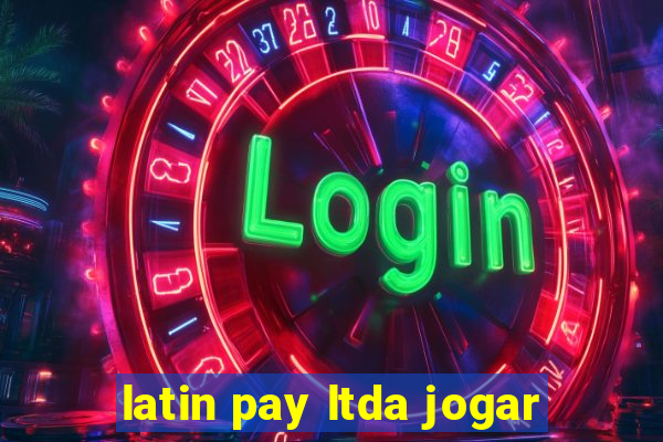 latin pay ltda jogar